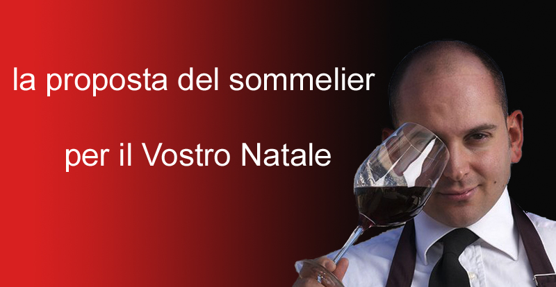 LA PROPOSTA DEL SOMMELIER PER IL TUO NATALE